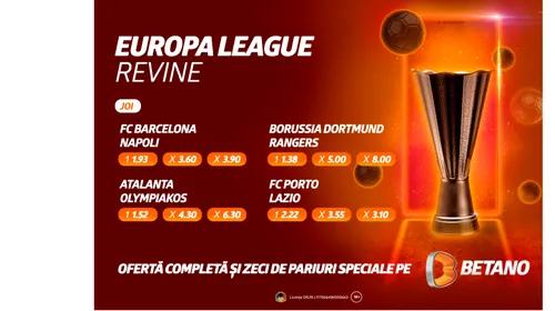 <i class='ep-highlight'>Barcelona</i>, Borussia Dortmund, FC Porto sau Napoli se luptă în Europa League! BetCombo, Cote Mărite și Misiuni Exclusive pe Betano