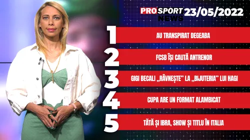 ProSport News | FCSB își caută antrenor! Ce se întâmplă la vicecampioana României. Cele mai importante știri ale zilei | VIDEO