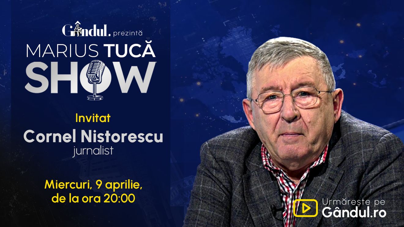 Marius Tucă Show începe miercuri, 9 aprilie, de la ora 20.00, live pe Gândul. Invitat: Cornel Nistorescu