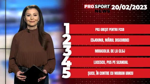 ProSport News | Malcom Edjouma, mărul discordiei. Dan Șucu, în contre cu Marian Iancu. Cele mai noi știri din sport | VIDEO