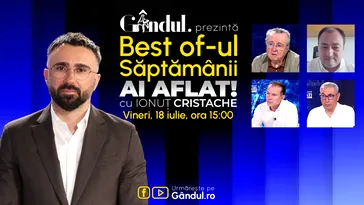 Gândul prezintă Best Of Ai aflat! Cu Ionuț Cristache – vineri, 18 iulie, de la ora 15.00