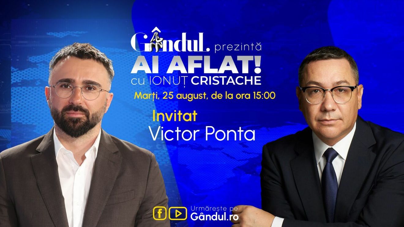 „Ai Aflat! cu Ionuț Cristache” începe marți, 25 august, de la ora 15.00, live pe Gândul. Invitat: Victor Ponta