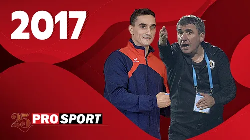 Prosport 25 – 2017. Gică Hagi, campion al României cu Viitorul! Marian Drăgulescu devine cel mai medaliat sportiv român la Europene!