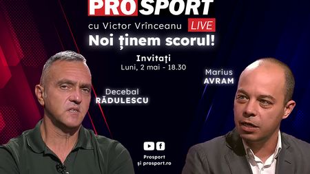 ProSport Live, o nouă ediție pe prosport.ro! Decebal Rădulescu și Marius Avram discută despre cele mai importante informații din fotbal