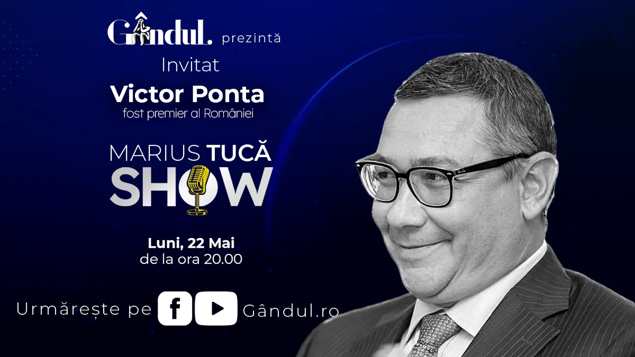 Marius Tucă Show începe luni, 22 mai, de la ora 20.00, live pe gândul.ro. Invitat: Victor Ponta