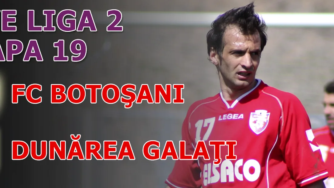 FC Botoșani - Dunărea Galați 2-2** Homneac a egalat în prelungiri