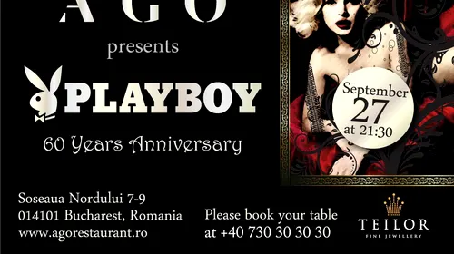 Playboy 60 Anniversary Party! Sâmbătă, 27 septembrie, Restaurant AGO