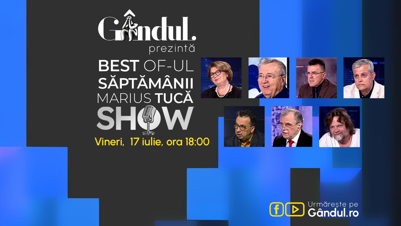Gândul prezintă Best of Marius Tucă Show - vineri, 17 iulie, de la ora 18.00