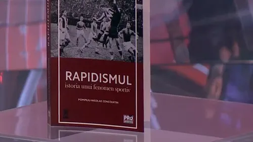 A apărut cartea „Rapidismul. Istoria unui fenomen sportiv”, scrisă de Pompiliu Nicolae Constantin