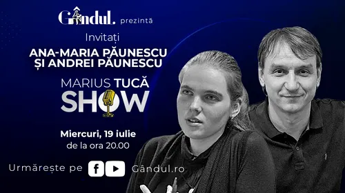 Marius Tucă Show începe miercuri, 19 iulie, de la ora 20.00, live pe gândul.ro. Invitați: Ana-Maria Păunescu și Andrei Păunescu