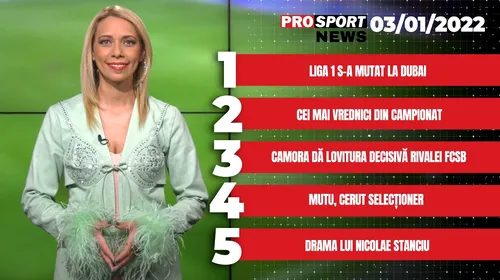 ProSport News | Liga 1 s-a mutat la Dubai. Cele mai noi știri din sport | VIDEO