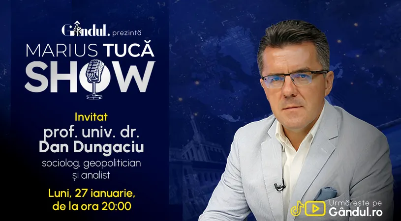 Marius Tucă Show începe luni, 27 ianuarie, de la ora 20.00, live pe Gândul. Invitat: prof. univ. dr. Dan Dungaciu