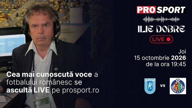 Ilie Dobre comentează LIVE pentru ProSport.ro meciul Universitatea Craiova – Getafe, joi, 15 octombrie 2026, de la ora 19:45