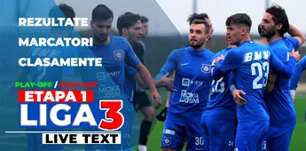 Liga 3, prima etapă din play-off și play-out | Astăzi sunt programate 22 de meciuri