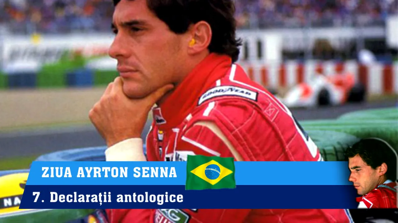 Ziua Ayrton Senna. Episodul 7: Declarații antologice ale brazilianului. 
