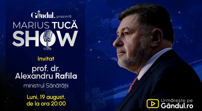 Marius Tucă Show începe luni, 19 august, de la ora 20.00, pe gândul.ro. Invitat: prof. dr. Alexandru Rafila