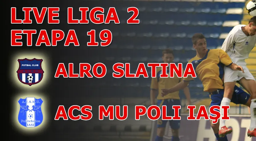 N-au mișcat în front!** ALRO Slatina - ACSMU Poli Iași 3-0