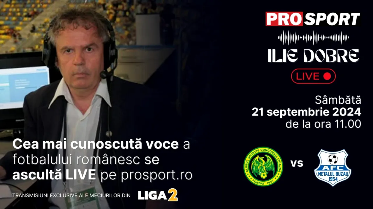 Ilie Dobre comentează LIVE pe ProSport.ro meciul Concordia Chiajna - Metalul Buzău, sâmbătă, 21 septembrie 2024, de la ora 11.00