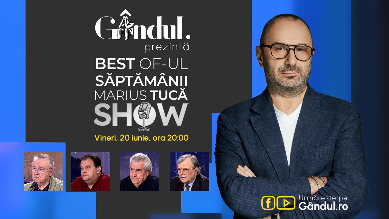 Gândul prezintă Best Of Marius Tucă Show - vineri, 20 iunie, de la ora 20.00