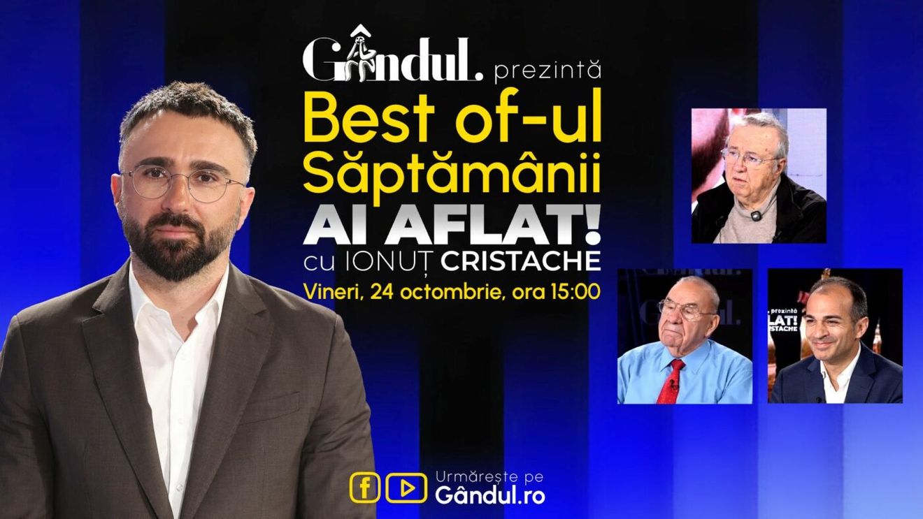 Gândul prezintă Best Of Ai aflat! Cu Ionuț Cristache - vineri, 24 octombrie, de la ora 15.00