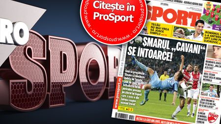 Marți, în ProSport:** coșmarul Cavani revine!
