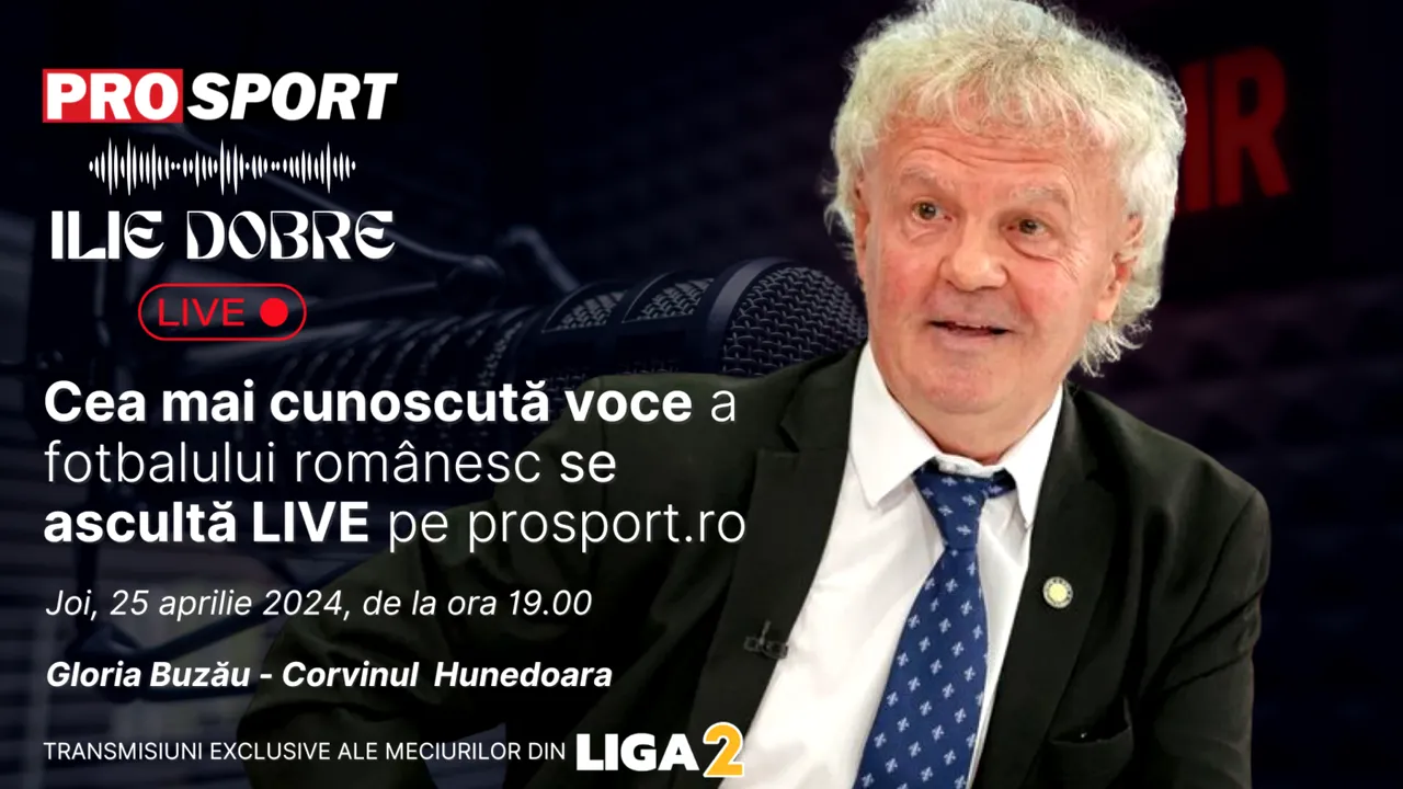 Ilie Dobre comentează LIVE pe ProSport.ro meciul Gloria Buzău - Corvinul Hunedoara, joi, 25 aprilie 2024, de la ora 19.00