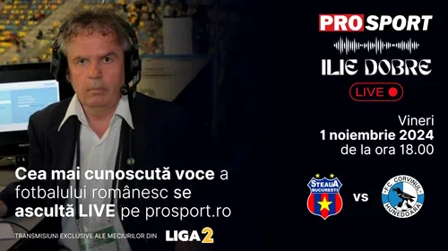 Ilie Dobre comentează LIVE pe ProSport.ro meciul Steaua – Corvinul Hunedoara, vineri, 1 noiembrie 2024, de la ora 18.00