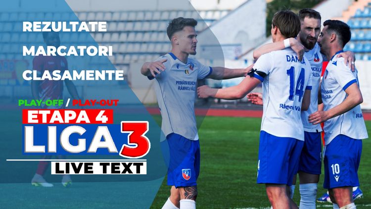 Liga 3, etapa 4 din play-off și play-out | 17 jocuri sunt programate să se dispută astăzi