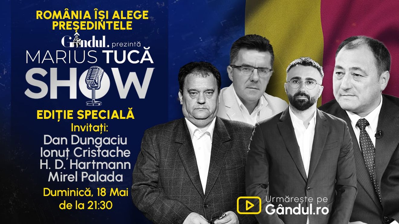 Gândul prezintă Marius Tucă Show -Ediție Specială, duminică, 18 mai, de la ora 20.00, live pe Gândul. România își alege președintele!