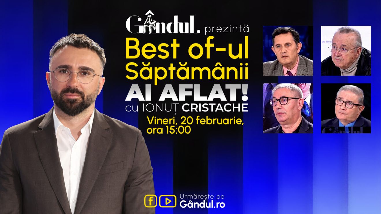 Gândul prezintă Best Of Ai aflat! Cu Ionuț Cristache - vineri, 20 februarie, de la ora 15.00