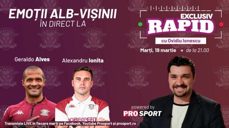 Alexandru Ioniță și Geraldo Alves vin la "EXCLUSIV RAPID" marți, 19 martie, de la ora 21.00