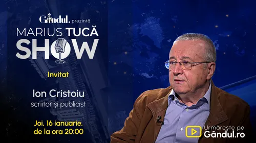 Marius Tucă Show începe joi, 16 ianuarie, de la ora 20.00, live pe gândul.ro. Invitat: Ion Cristoiu