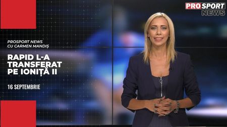 PROSPORT NEWS | Rapid l-a transferat pe Alex Ioniță II. Cele mai importante știri ale zilei | VIDEO