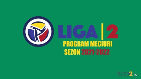 VIDEO | S-a tras la sorţi programul noului sezon de Liga 2, ediția 2021-2022. Steaua - FK Csikszereda, Petrolul - Poli Iași sau ”U” Cluj - SSU Poli, câteva meciuri tari din prima etapă