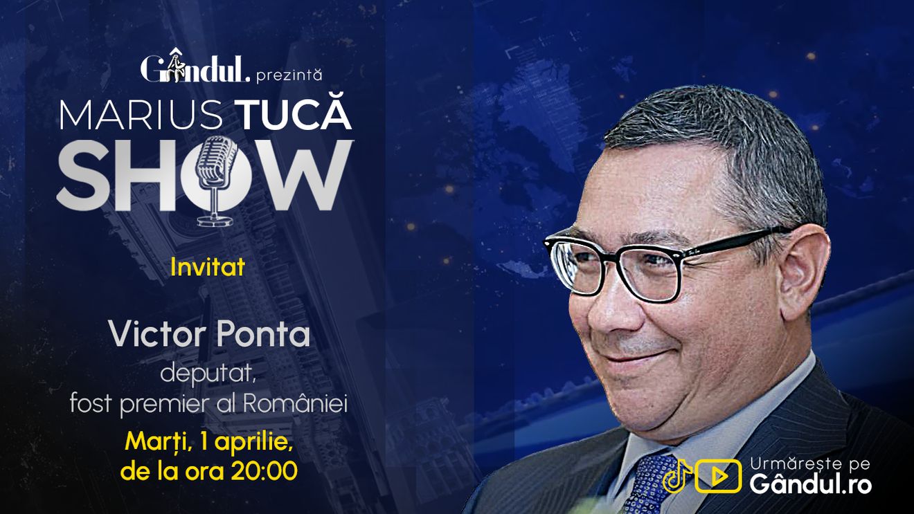 Marius Tucă Show începe marți, 1 aprilie, de la ora 19.30, live pe Gândul. Invitați: Cristian Sîrbu și Victor Ponta