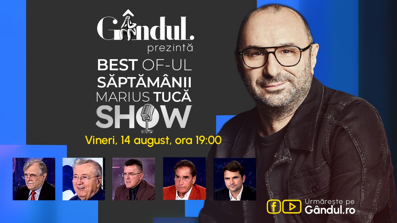 Gândul prezintă Best of Marius Tucă Show - vineri, 14 august, de la ora 19.00