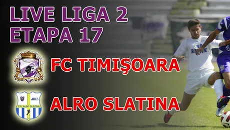 FC Timișoara - ALRO Slatina 2-0!** Victorie relaxantă