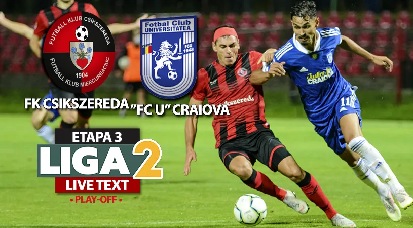 ”FC U” Craiova bate la Miercurea Ciuc și revine pe primul loc în play-off. Miza promovării pare prea mare pentru FK Csikszereda, care pierde al doilea joc pe teren propriu