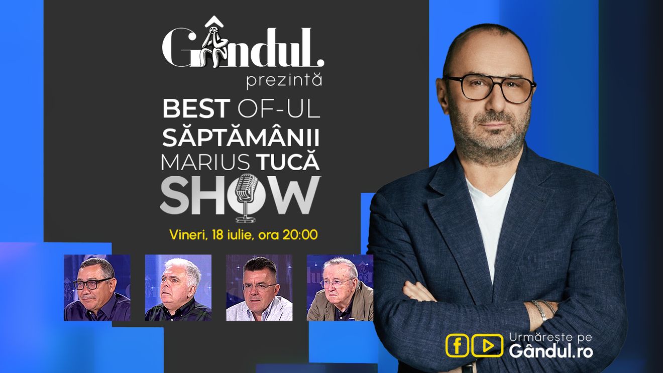 Gândul prezintă Marius Tucă Show - vineri, 18 iulie, de la ora 20.00