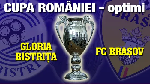 FINAL Gloria Bistrița – FC Brașov 5-3! Bistrița se califică în sferturi!