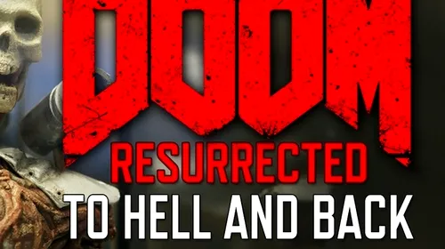 DOOM Resurrected – documentar despre cea mai nouă creație a id Software