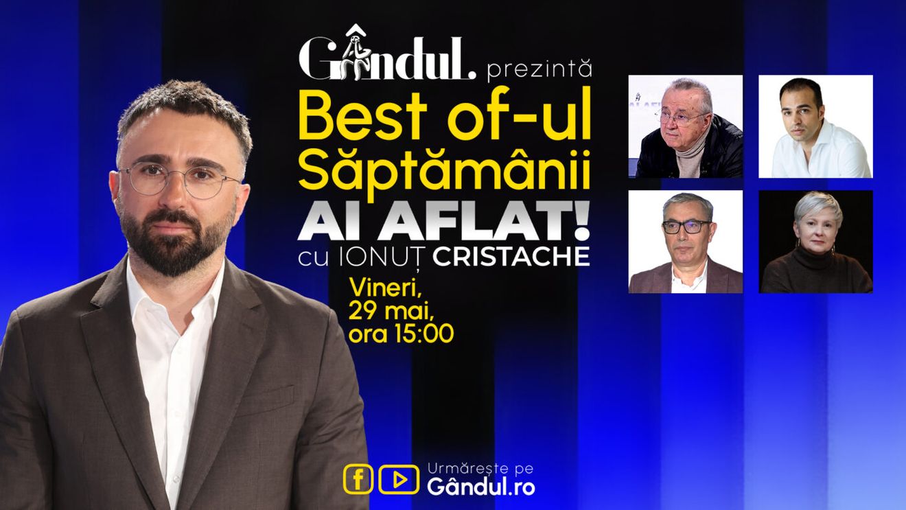 Gândul prezintă Best Of Ai aflat! Cu Ionuț Cristache - vineri, 29 mai, de la ora 15.00