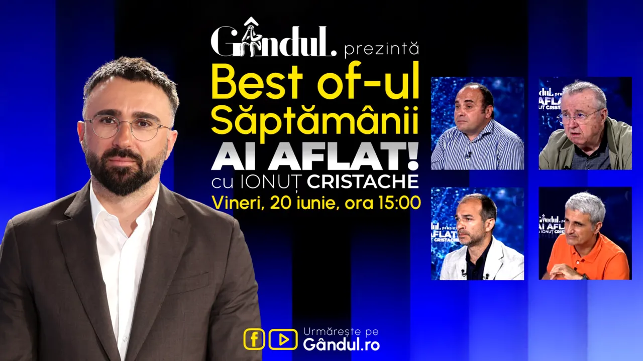 Gândul prezintă Best Of Ai aflat! Cu Ionuț Cristache – vineri, 20 iunie, de la ora 15.00