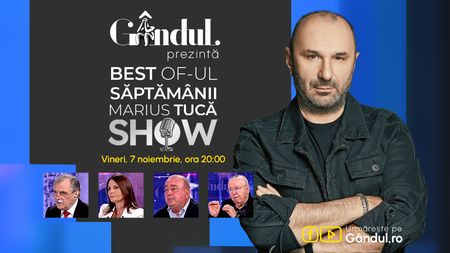 Gândul prezintă Best of Marius Tucă Show - vineri, 7 noiembrie, de la ora 20.00