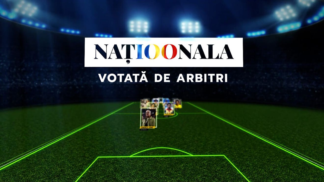 „Naționala 100”. Echipa secolului, votată de „Juriul Arbitrilor”. Ce au ales cei care împart dreptatea