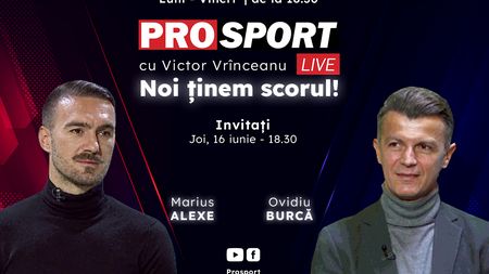 ProSport Live, o nouă ediție premium pe prosport.ro! Marius Alexe și Ovidiu Burcă vin să discute despre cele mai importante subiecte din fotbalul românesc