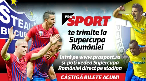Concurs: ProSport te trimite la Supercupa Steaua – Petrolul! Aici sunt câștigătorii