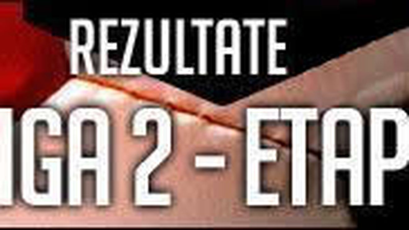 Liga 2, REZULTATE FINALE , ETAPA 6