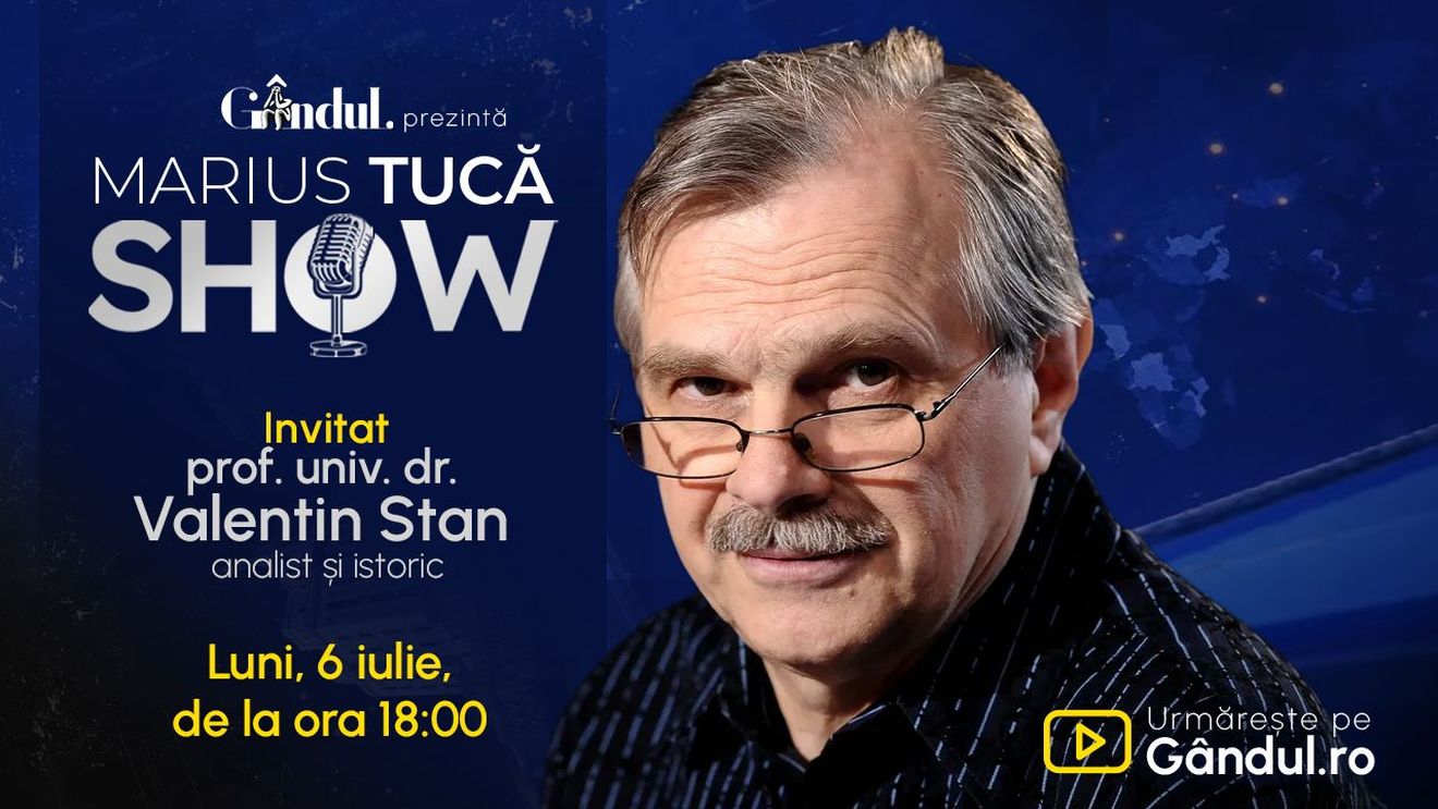 Marius Tucă Show începe luni, 6 iulie, de la ora 18:00, pe Gândul. Invitat: prof. univ. dr. Valentin Stan
