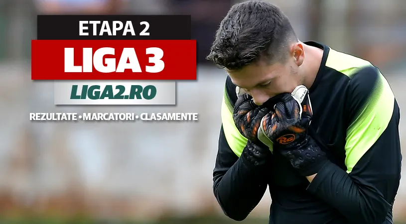 Liga 3, etapa 2, rezultatele | SC Oțelul, Progresul Spartac și Minaur Baia Mare au înregistrat scorurile rundei. Slatina și Aerostar fac primul pas greșit, Hunedoara și Bistrița au câștigat după ce au fost conduse cu 2-0